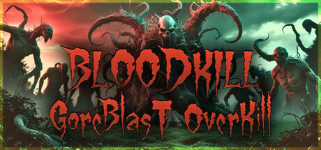 血腥杀戮：血爆过载/BLOODKILL: Goreblast Overkill